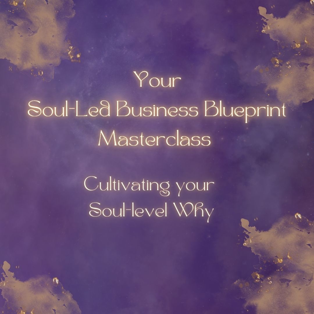 Your Soul-Led Business Blueprint Masterclass